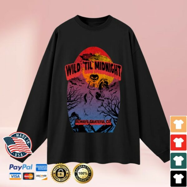 Always Grateful To Store Merch Wild ‘Til Midnight Long Sleeve T-Shirt
