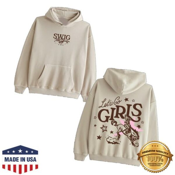 Swigdrinks Merch Store Let’s Go Girls Hoodie