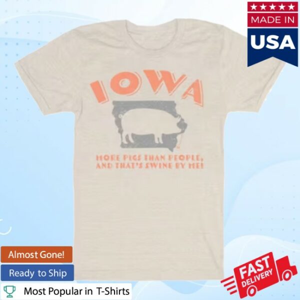Rally House Store Merch Bozz Prints Iowa Natural More Pigs Than People Short Sleeve Fashion T Shirt