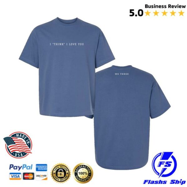 Wethree Merch Store I Think I Love You Tee