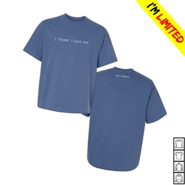 Wethree Merch Store I Think I Love You Tee