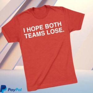 Obvious Shirts Store Merch I Hope Both Teams Lose Shirt