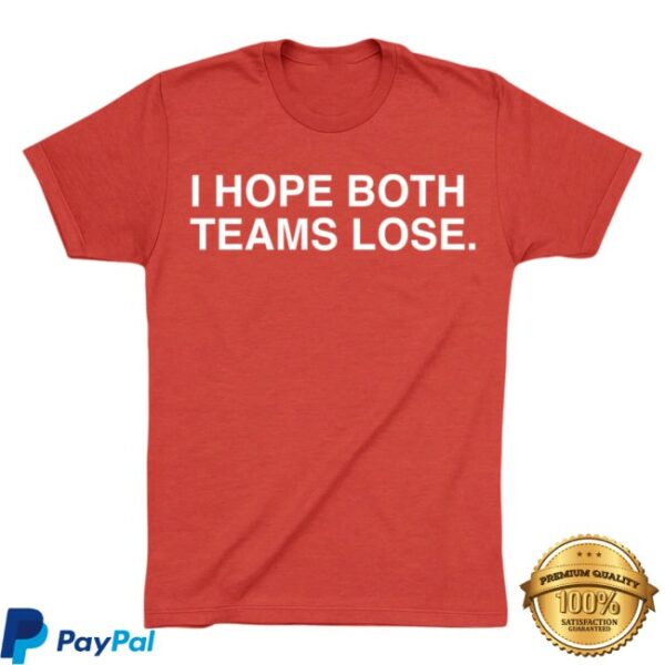 Obvious Shirts Store Merch I Hope Both Teams Lose Shirt