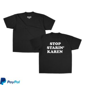 Foos Gone Wild Merch Store Stop Starin’ Karen Shirt