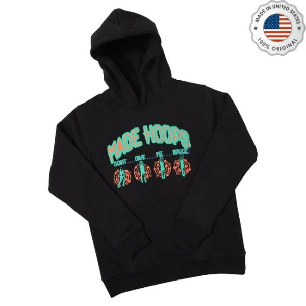 Made Hoops Merch Store Don’t Give Me Space Hoodie