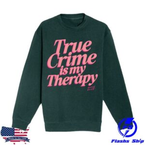 Annie Elise Merch Store Green And Pink True Crime Is My Therapy Sweatshirt