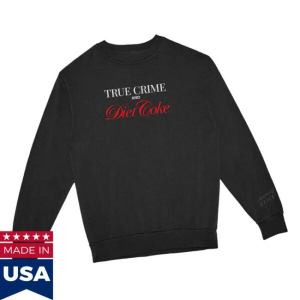 Annie Elise Merch Store True Crime And Diet Coke Sweatshirt