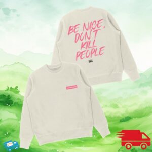 Annie Elise Store Merch Be Nice Don’t Kill People Sweatshirt