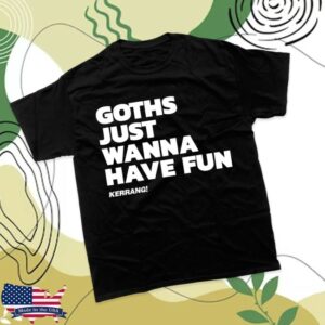 Kerrang Store Merch Goths Just Wanna Have Fun Black T-Shirt