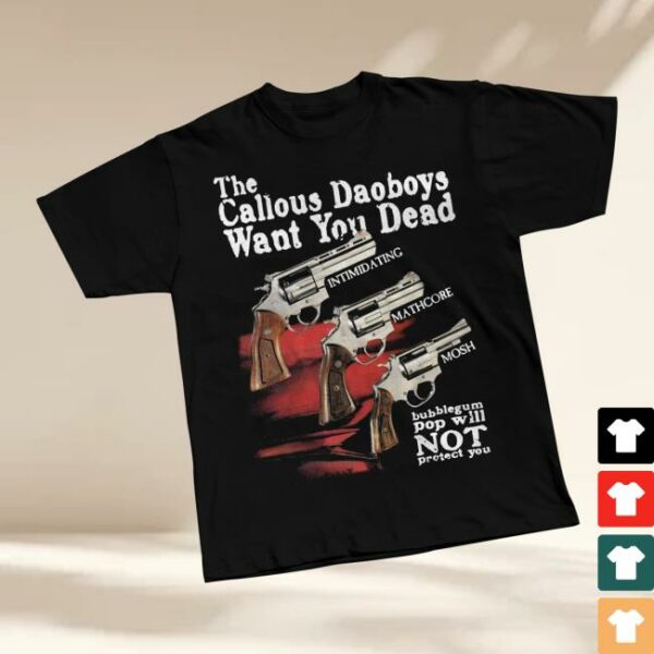 The Callous Daoboys Merch Store Want You Dead Tee