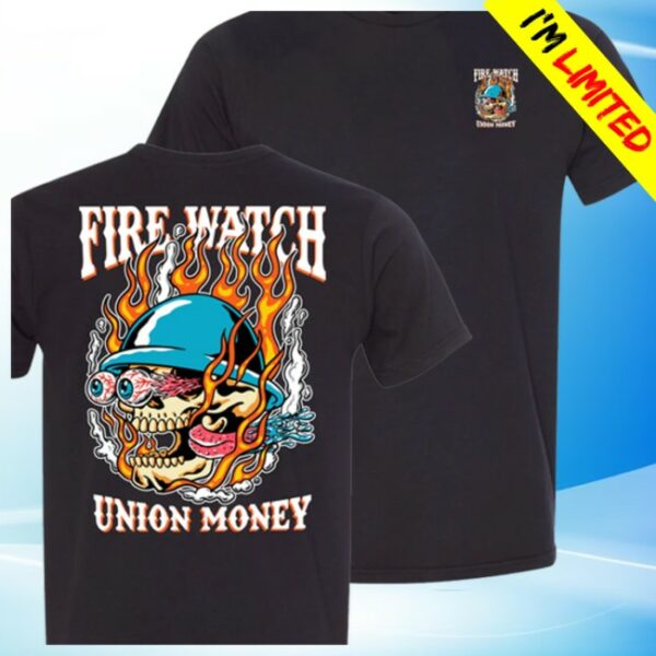 Union Money Store Merch Fire Watch T-Shirt