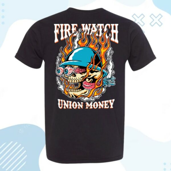 Union Money Store Merch Fire Watch T-Shirt