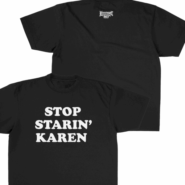 Foos Gone Wild Store Merch Stop Staring’ Karen T-Shirt