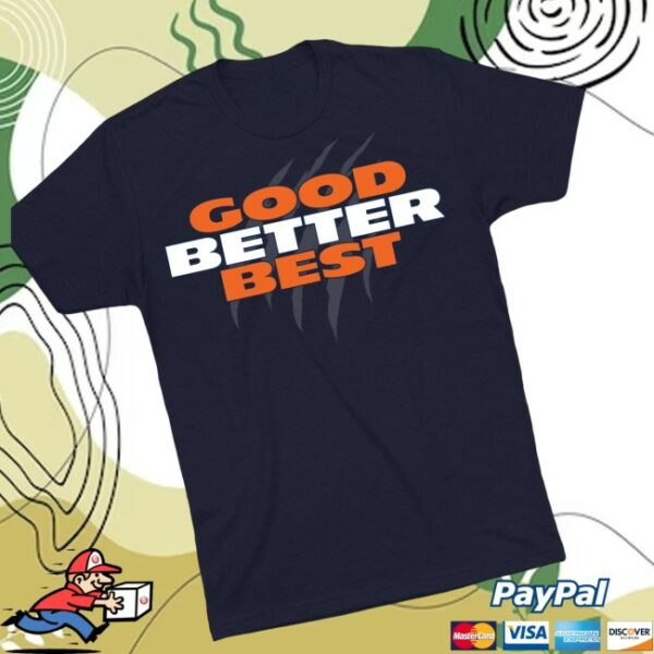 Obvious Shirts Store Merch Good Better Best Shirt
