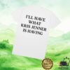 kenny Arthur George Shop Merch What Kris Jenner Is Having Teev