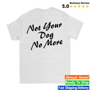 Fsgprints Store Merch Not Your Dog Shirt