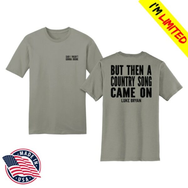 Luke Bryan Store Merch I Wasn’t Gonna Drink Tee