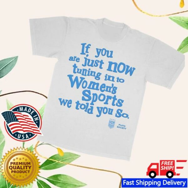 Playa Society Merch Store Playa Society Uswnt We Told You So T-Shirt