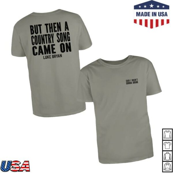 Luke Bryan Merch Store I Wasn’t Gonna Drink Tee