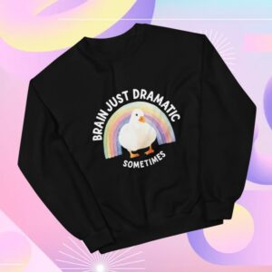 Diplomaduck Store Merch Brain Just Dramatic Rainbow Duck Unisex Sweatshirt