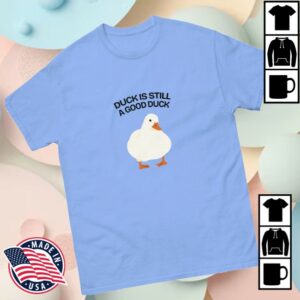 Diplomaduck Store Merch Duck Is Still A Good Duck T-Shirt