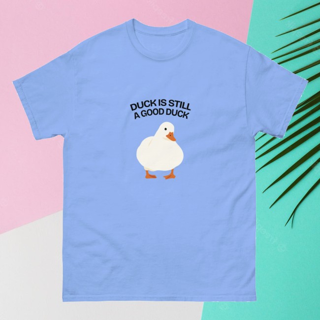 Diplomaduck Store Merch Duck Is Still A Good Duck T-Shirt Diplomaduck Store Merch Duck Is Still A Good Duck T-Shirt