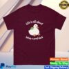 kenny diplomaduck store merch life is all about being a good duck wise frog duck t shirt