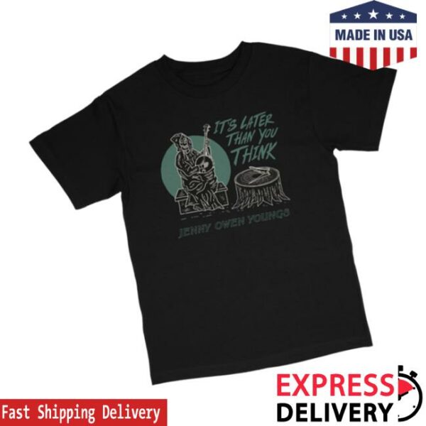 Jenny Owen Youngs Merch Store Later Than You Think Tee