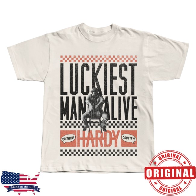 Hardy Official Store Merch Luckiest Man Alive Tee Hardy Official Store Merch Luckiest Man Alive Tee