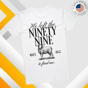Tpusa Merch Store He Left The Ninety-Nine Tee Tpusa Merch Store He Left The Ninety-Nine Tee