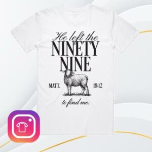 Tpusa Merch Store He Left The Ninety Nine Tee Tpusa Merch Store He Left The Ninety Nine Tee