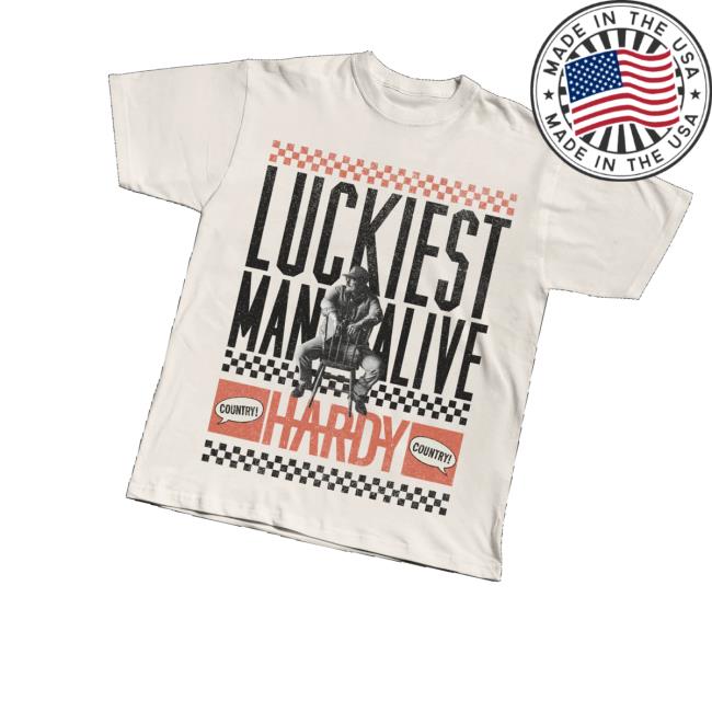 Hardy Official Merch Luckiest Man Alive Tee Hardy Official Merch Luckiest Man Alive Tee