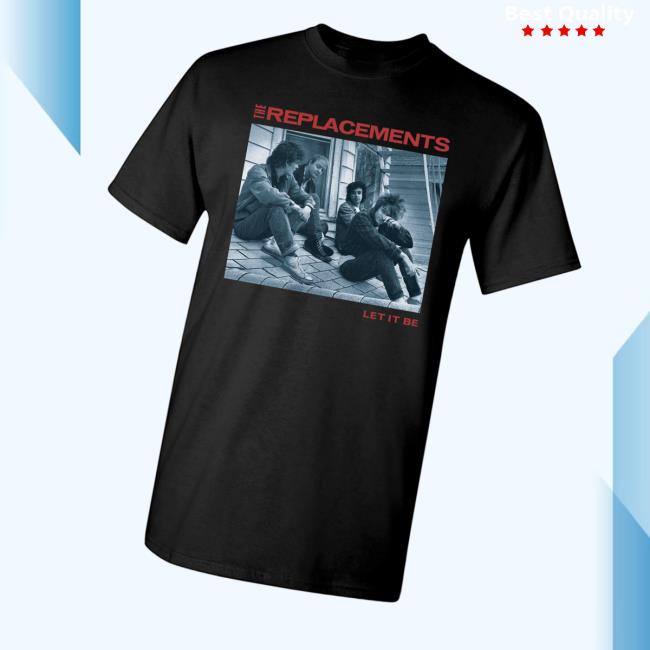 The Replacements Official Merch Let It Be Shirt The Replacements Official Merch Let It Be Shirt