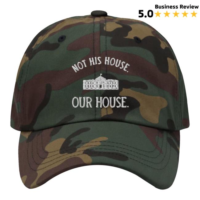 Onward Together Merch Store Hillary Clinton Not His House Our House Hat Onward Together Merch Store Hillary Clinton Not His House Our House Hat