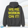 kenny Bigtime Merch Store Were Workin On It Hoodiea