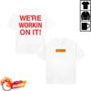 kenny Bigtime Merch Store Were Workin On It Tee Whiteaa