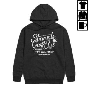 Shop Evanandkatelyn Store Merch Struggle Craft Club Hoodie Shop Evanandkatelyn Store Merch Struggle Craft Club Hoodie
