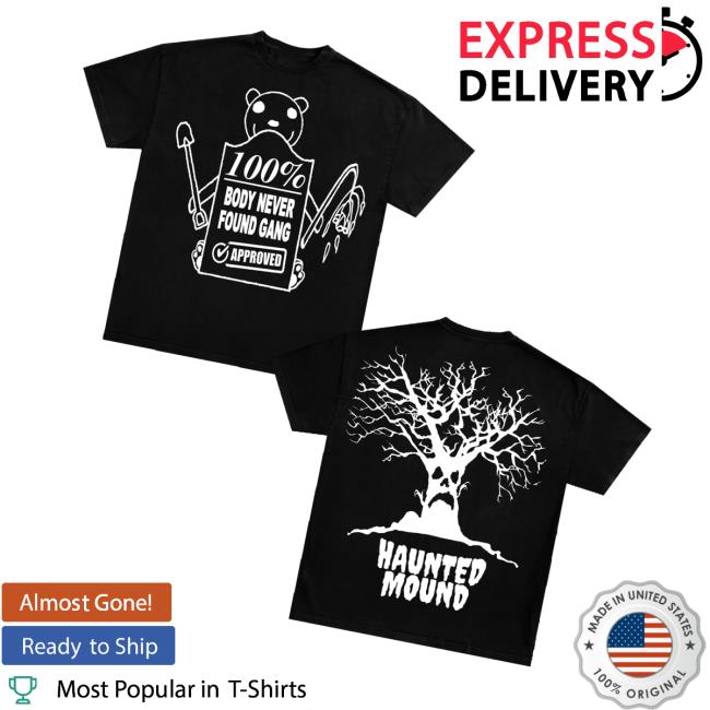 Haunted Mound Merch Store Haunt O Holixxx Body Never Found Gang Tee Haunted Mound Merch Store Haunt O Holixxx Body Never Found Gang Tee