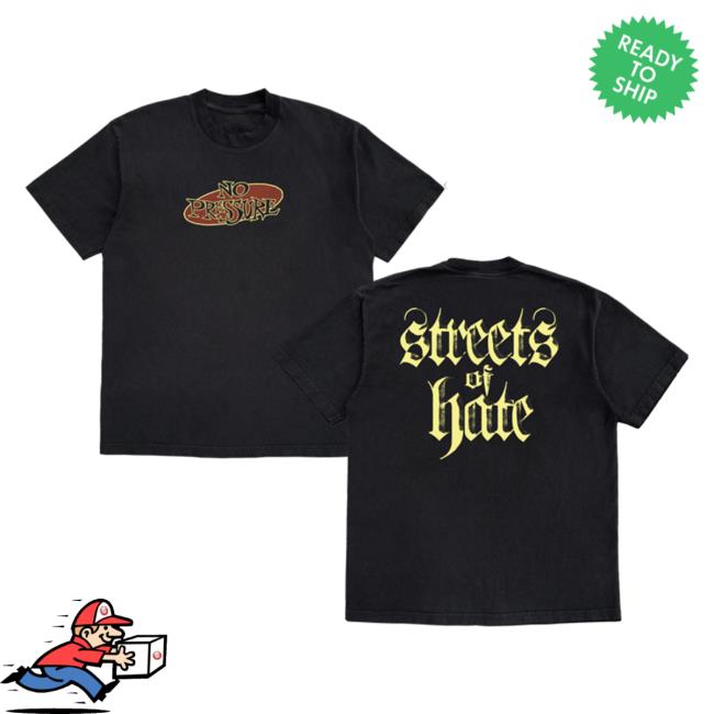 Streetsofhateny Merch Store No Pressure Black Tshirt Streetsofhateny Merch Store No Pressure Black Tshirt