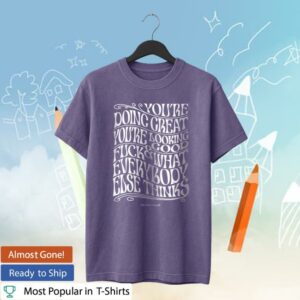 The Viral Podcast Merch Store Psychedelic You’re Doing Great T-Shirt