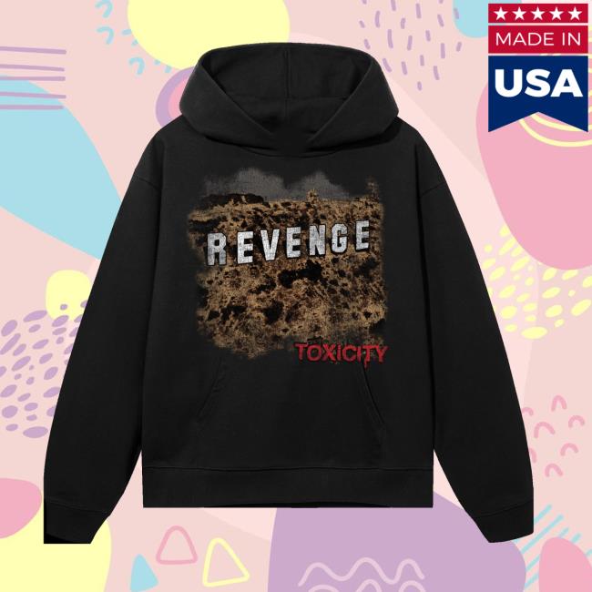 Revenge Merch Store Toxicity Hoodie Black Revenge Merch Store Toxicity Hoodie Black