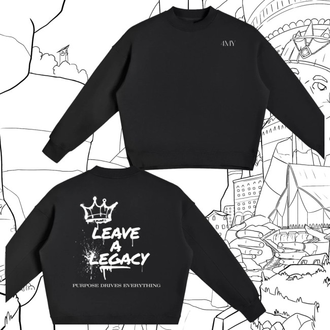 4Myofficial Store Merch Leave A Legacy Fleece Black Sweatshirt 4Myofficial Store Merch Leave A Legacy Fleece Black Sweatshirt