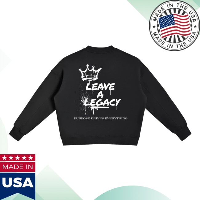 4Myofficial Store Merch Leave A Legacy Fleece Black Sweatshirt 4Myofficial Store Merch Leave A Legacy Fleece Black Sweatshirt