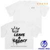 4A Official Store Merch Leave A Legacy Legacy Edition White Shirt 1 kenny 4a official store merch leave a legacy legacy edition white sd