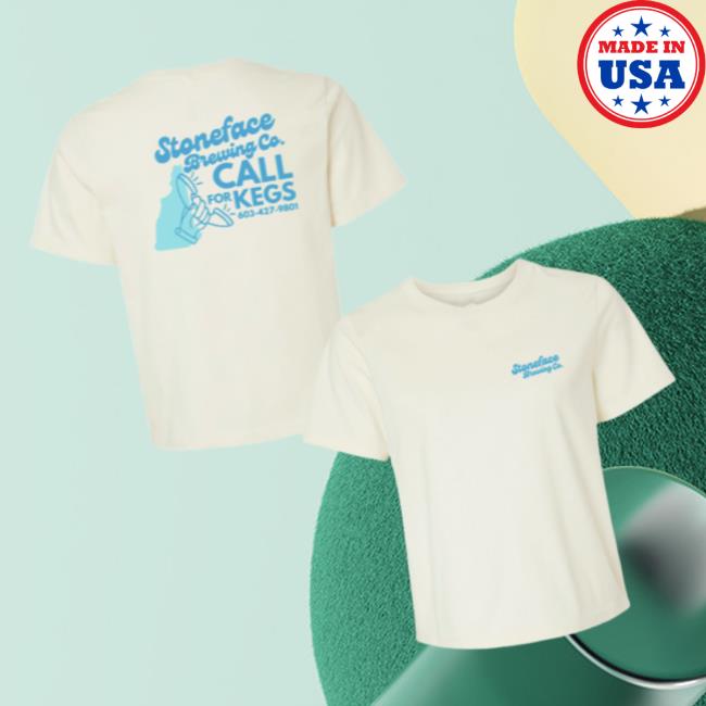 Stoneface Brewing Merch Store Call For Kegs T-Shirt Stoneface Brewing Merch Store Call For Kegs T-Shirt