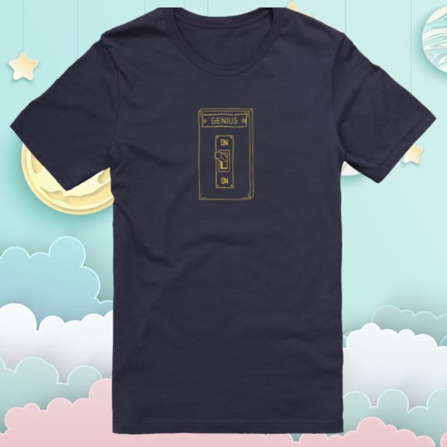 Worldwide Pants Store Merch There Is No Off Position On The Genius Switch Shirt Worldwide Pants Store Merch There Is No Off Position On The Genius Switch Shirt