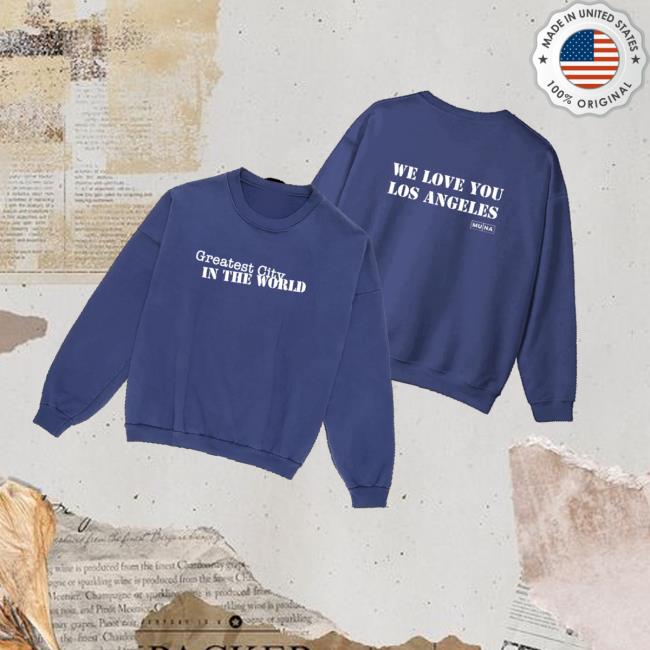Whereismuna Shop Merch Greatest City In The World Sweatshirt Whereismuna Shop Merch Greatest City In The World Sweatshirt