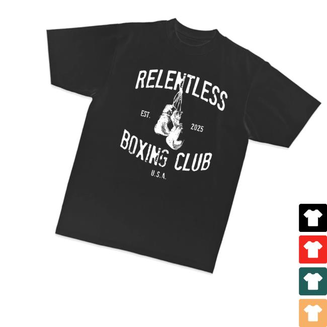 Relentlessusa Shop Merch Relentless Boxing Club Tee Relentlessusa Shop Merch Relentless Boxing Club Tee