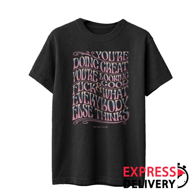 The Viral Podcast Merch Store Psychedelic You’re Doing Great T-Shirt The Viral Podcast Merch Store Psychedelic You’re Doing Great T-Shirt