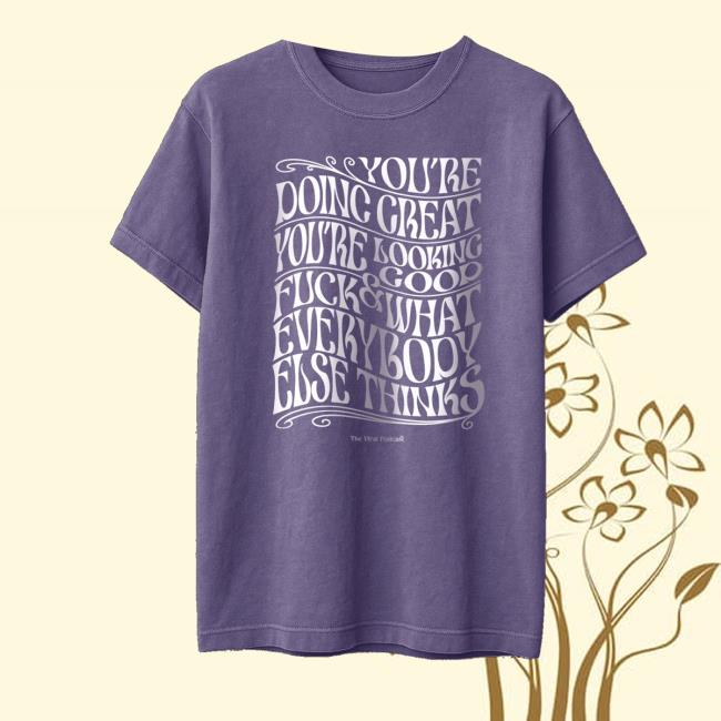 The Viral Podcast Merch Store Psychedelic You’re Doing Great T-Shirt The Viral Podcast Merch Store Psychedelic You’re Doing Great T-Shirt